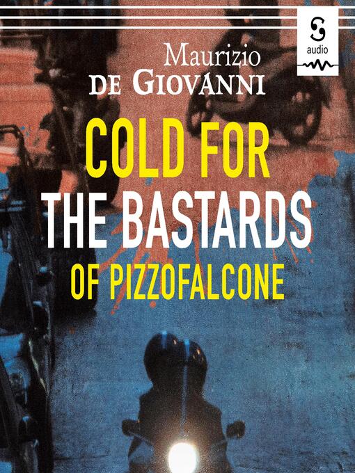 Title details for Cold for the Bastards of Pizzofalcone by Maurizio de Giovanni - Wait list